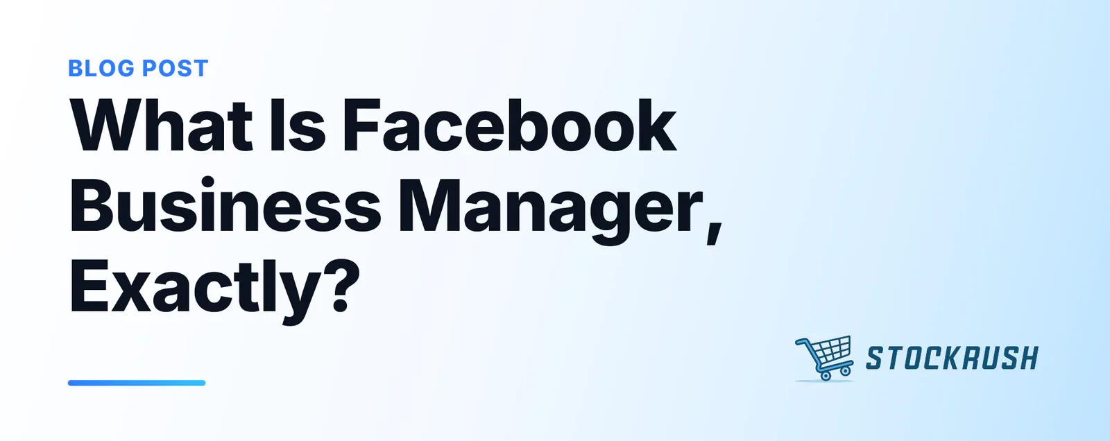 什么是Facebook Business Manager(BM)?