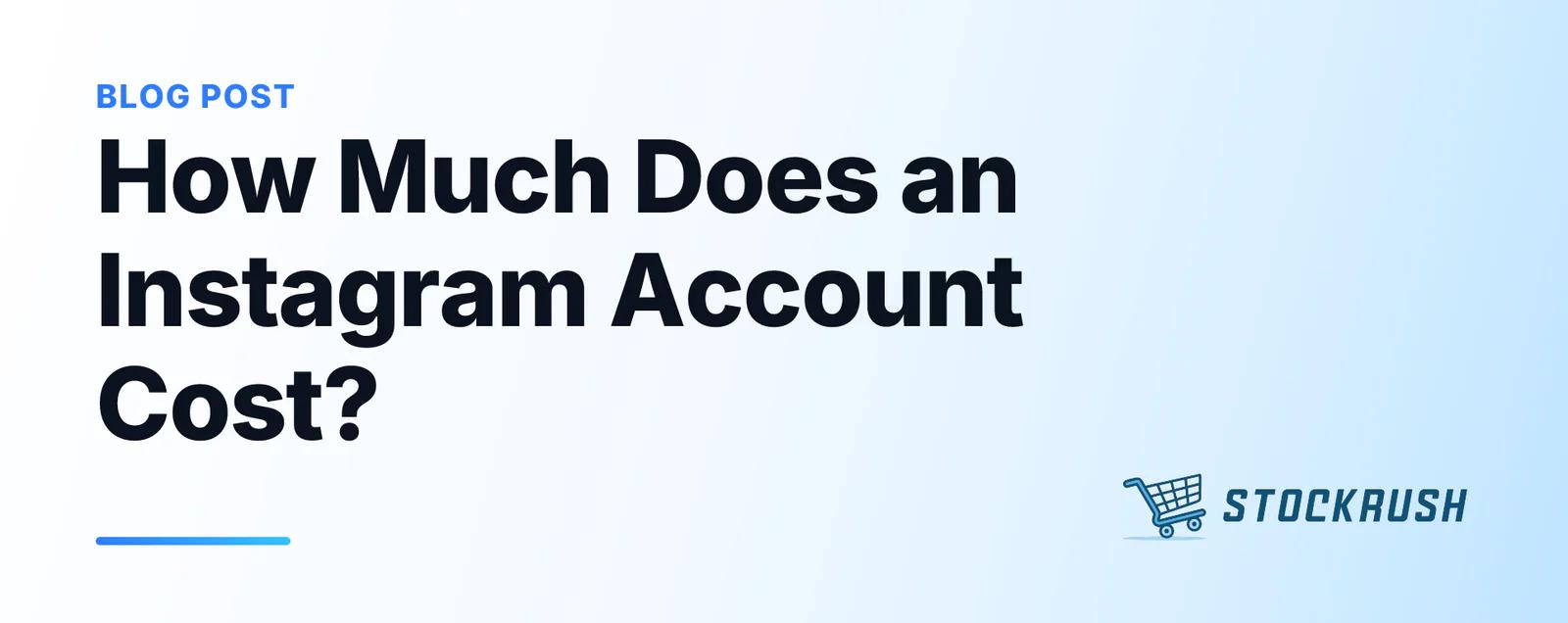 How Much Does an Instagram Account Cost?